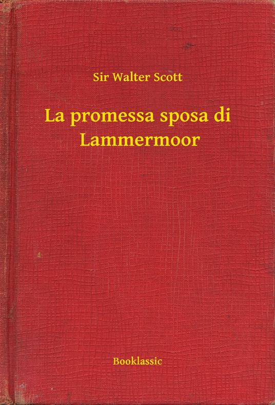 La promessa sposa di Lammermoor - Scott Sir Walter - ebook