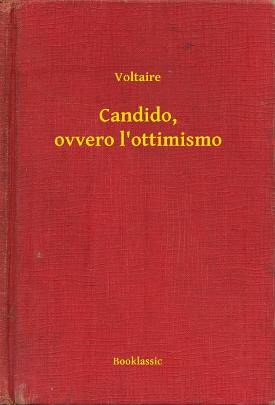Candido, ovvero l'ottimismo - Voltaire - ebook
