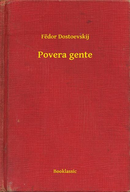 Povera gente - Fedor Michajlov Dostoevskij - ebook