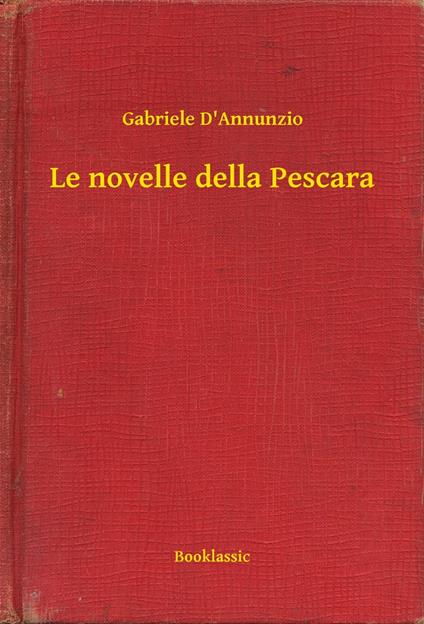 Le novelle della Pescara - Gabriele D'Annunzio - ebook