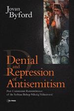 Denial and Repression of Anti-Semitism: Post-Communist Rehabilitation of the Serbian Bishop Nikolaj Velimirovic