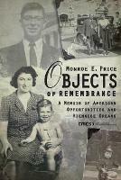 Objects of Remembrance: A Memoir of American Opportunities and Viennese Dreams - Monroe E. Price - cover