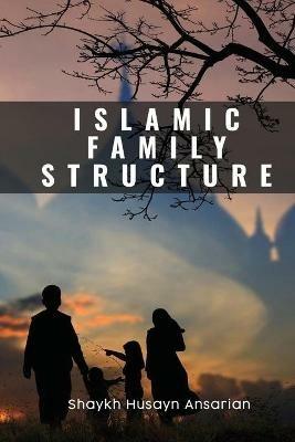 Islamic Family Structure - Husayn Ansarian - cover