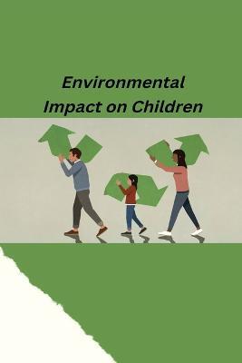 Environmental Impact on Children - Ajay Devendrakumar Acharya - cover