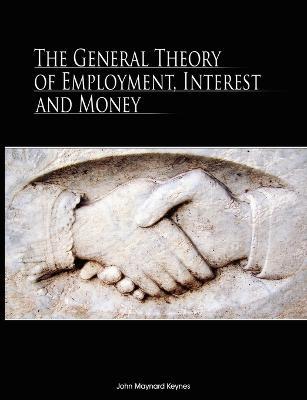 The General Theory of Employment, Interest, and Money - John Maynard Keynes - cover