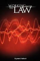 Working with the Law - Raymond Holliwell - cover