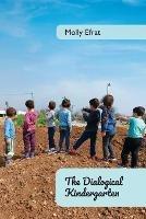 The Dialogical Kindergarten, - Molly Efrat - cover