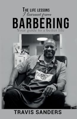 The life lessons I learned from barbering - Travis Sanders - cover