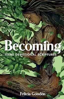 Becoming, Teens Devotional Scriptures - Felicia Gooden - cover