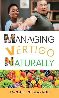 Managing Vertigo Naturally - Jacqueline Maragh - cover