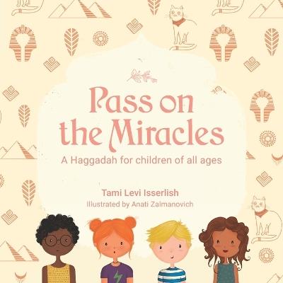 Pass on the Miracles: A Haggadah for children of all ages - Tami Levi Isserlish - cover