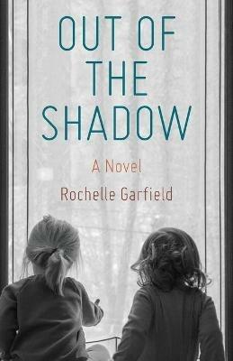Out of the Shadow - Rochelle Garfield - cover