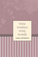 Wise Women: Wise Words - Sonia Michelson - cover