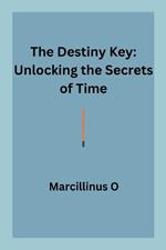 The Destiny Key: Unlocking the Secrets of Time