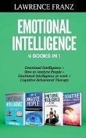 Emotional Intelligence 4 Books in 1: Emotional Intelligence, How to Analyze People, Emotional Intelligence at work, Cognitive Behavioral Therapy - Lawrence Franz - cover