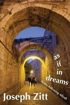 as if in dreams: Notes following Aliyah - Joseph Zitt - cover