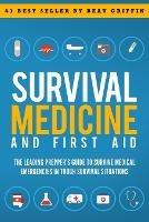 Survival Medicine & First Aid: The Leading Prepper's Guide to Survive Medical Emergencies in Tough Survival Situations