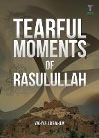 Tearful Moments of Rasulullah