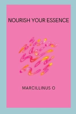 Nourish Your Essence - Marcillinus O - cover