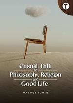 Casual Talk on Philosophy, Religion and Good Life