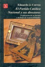 El Partido Catolico Nacional y Sus Directores: Explicacion de Su Fracaso y Deslinde de Responsabilidades