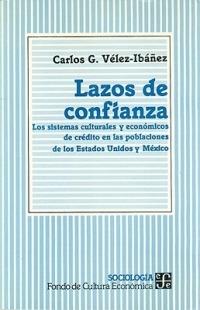 Lazos de Confianza: Los Sistemas Culturales y Economicos de Credito En Las Poblaciones de Los Estados Unidos y Mexico - Carlos G V'Lez-Ibez,Douglas Day,Carlos G Velez-Ibanez - cover