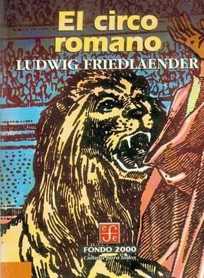 El Circo Romano - Voltaire - Ludwig Friedlaender - Libro in lingua inglese  - Fondo de Cultura Economica USA - Historia | IBS