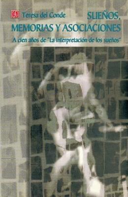 Suenos, Memorias y Asociaciones a Cien Anos de "La Interpretacion de Los Suenos" - Pedro Bosch Giral,Teresa Del Conde - cover