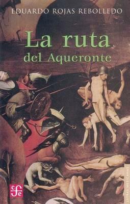 La Ruta del Aqueronte - Eduardo Rojas Rebolledo,Eraclio Zepeda - cover