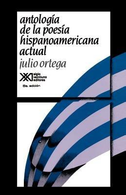 Antologia de La Poesia Hispanoamericana Actual - Julio Ortega - cover