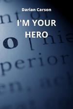 I'm Your Hero