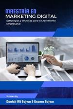 Maestría en Marketing Digital: Estrategias y Técnicas para el Crecimiento Empresarial