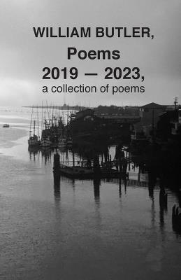 WILLIAM BUTLER, Poems, 2019-2023, a collection of poems - William Butler - cover