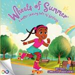 Wheels Of Summer A Roller Skating Tale Of Feelings: Childrens Self Esteem, Children Understanding Autism, How to talk to children about autism