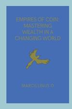 Empires of Coin: Mastering Wealth in a Changing World