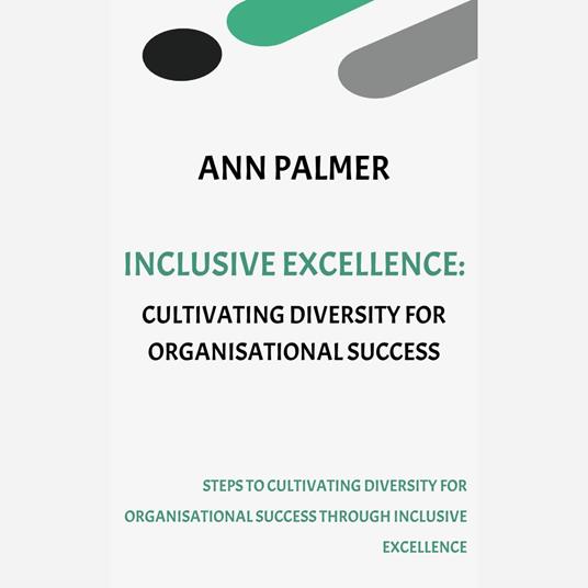 Inclusive Excellence - Cultivating Diversity for Organisational Success