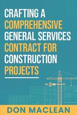 Crafting a Comprehensive General Services Contract for Construction Projects