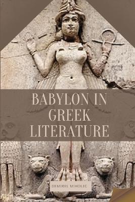 Babylon in Greek Literature - Demirel Miholic - cover