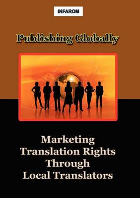Publishing Globally: Marketing Translation Rights Through Local Translators - Infarom Publishing - cover