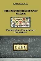 The Mathematics of Slots: Configurations, Combinations, Probabilities - Catalin Barboianu - cover