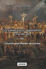 Cei saisprezece mantuitori crucifica?i sau Crestinismul inainte de Cristos