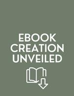 Ebook Creation Unveiled