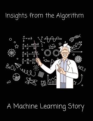 Insights from the Algorithm: A Machine Learning Story - Crazy Science - cover