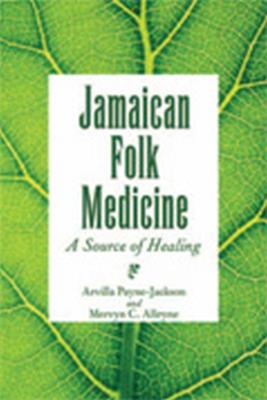 Jamaican Folk Medicine: A Source of Healing - Arvilla Payne,Mervyn Alleyne - cover