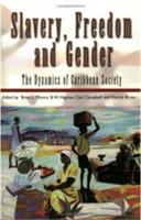 Slavery, Freedom and Gender: The Dynamics of Caribbean Society - cover