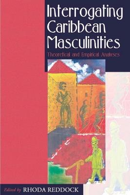 Interrogating Caribbean Masculinities: Theoretical and Empirical Analyses - cover