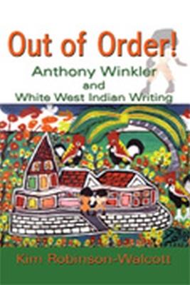 Out of Order!: Anthony Winkler and White West Indian Writing - cover