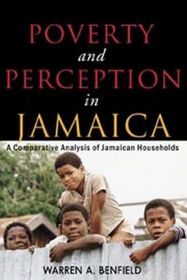 Poverty and Perception in Jamaica: A Comparative Analysis of Jamaican Households - Dick Thornburgh - cover