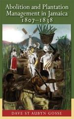 Abolition and Plantation Management in Jamaica, 1807-1838