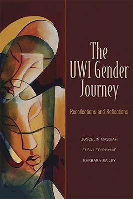 The UWI Gender Journey: Recollections and Reflections - Joycelin Massiah,Elsa Leo-Rynie,Barbara Bailey - cover
